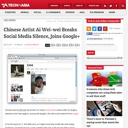Chinese Artist Ai Wei-wei Breaks Social Media Silence, Joins Google+