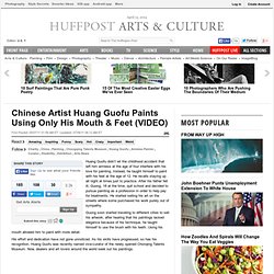 Chinese Artist Huang Guofu Paints Using Only His Mouth & Feet