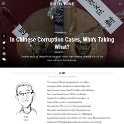 In Chinese Corruption Cases, Who’s Taking What?