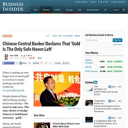 Chinese Central Banker Declares That 'Gold Is The Only Safe Haven Left'