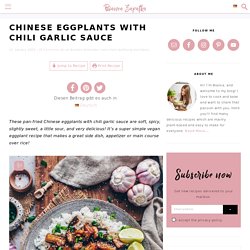 Chinese Eggplants with Chili Garlic Sauce - Bianca Zapatka