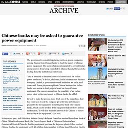 Chinese banks may be asked to guarantee power equipment
