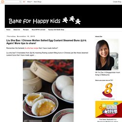 Bake for Happy Kids: Liu Sha Bao / Chinese Molten Salted Egg Custard Steamed Buns 流沙包 Again! More tips to share!