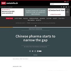 Chinese pharma starts to narrow the gap - SWI swissinfo.ch