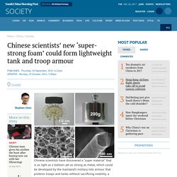Chinese scientists’ new ‘super-strong foam’ could form lightweight tank and troop armour