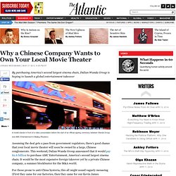 Why a Chinese Company Wants to Own Your Local Movie Theater - Jordan Weissmann - Business