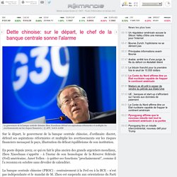 Dette chinoise: sur le départ, le chef de la banque centrale sonne l'alarme