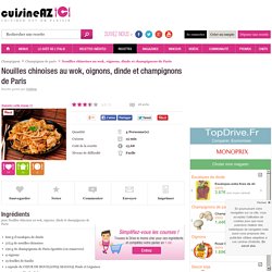 Nouilles chinoises au wok, oignons, dinde et champignons de Paris (facile, rapide) - Une recette CuisineAZ