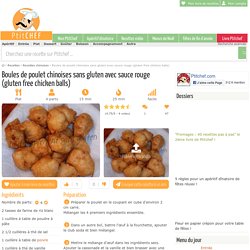 Boules de poulet chinoises sans gluten avec sauce rouge (gluten free chicken balls), Recette Ptitchef
