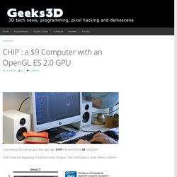 CHIP : a $9 Computer with an OpenGL ES 2.0 GPU