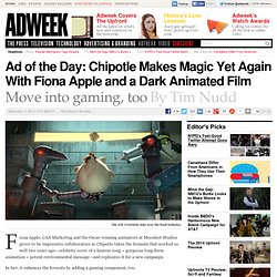 Ad of the Day: Chipotle Makes Magic Yet Again With Fiona Apple and a Dark Animated Film