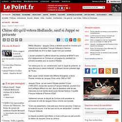 Chirac dit qu'il votera Hollande, sauf si Juppé se présente