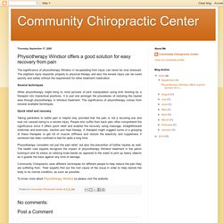 Community Chiropractic Center: Physiotherapy Windsor offers a good solution for easy recovery from pain