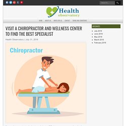 Visit a Chiropractor and Wellness Center to Find the Best Specialist