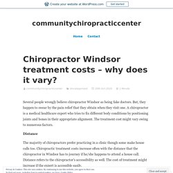 Chiropractor Windsor treatment costs – why does it vary? – communitychiropracticcenter