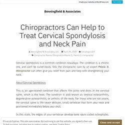 Chiropractors Can Help to Treat Cervical Spondylosis and Neck Pain – Benningfield & Associates