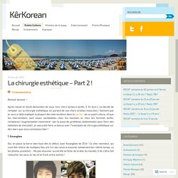 La chirurgie esthétique – Part 2 !