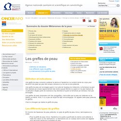 Les greffes de peau - Greffes de peau - Chirurgie ou exérèse élargie - Mélanomes de la peau - Les cancers