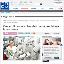 Cancer: Un robot chirurgien haute précision à la rescousse