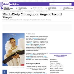 Angels – Hindu - Akashic Records - Chitragupta - Yama - Dharam Raja - Death - Reincarnation