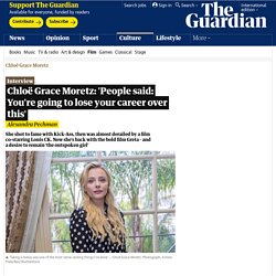 Chloë Grace Moretz: 'People said: You're going to lose your career over this'