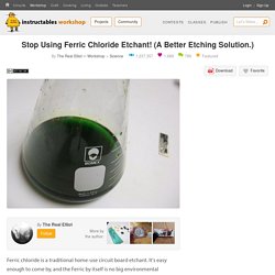 Stop Using Ferric Chloride Etchant! (A Better Etching Solution.) : 6 Steps (with Pictures) - Instructables