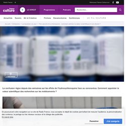 FRANCE CULTURE 02/06/20 LA QUESTION DU JOUR - The Lancet et la chloroquine : comment estimer la valeur scientifique d’une étude ?