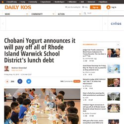 Chobani Yogurt announces it will pay off all of Rhode Island Warwick School District's lunch debt