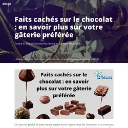 Faits cachés sur le chocolat : en savoir plus sur votre gâterie préférée - Qfleurs