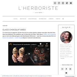 Glace chocolat Oréo - L'Herboriste, cuisine végétale