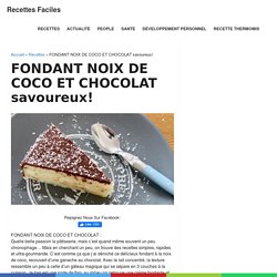FONDANT NOIX DE COCO ET CHOCOLAT savoureux! - Recettes Faciles