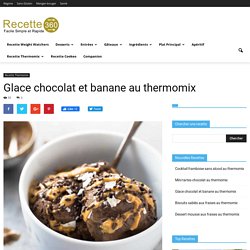 Glace chocolat et banane au thermomix