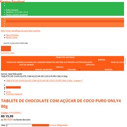 TABLETE DE CHOCOLATE COM AÇÚCAR DE COCO PURO ONLY4 80g - Alimentos Saudáveis - Paraíso Saudável