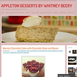 Mama's Chocolate Cake with Chocolate Glaze and Bacon « Appleton Desserts
