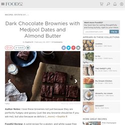 Dark Chocolate Brownies with Medjool Dates and Almond Butter Recipe on Food52
