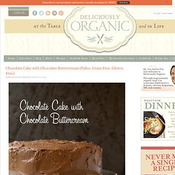 Chocolate Cake with Chocolate Buttercream (Paleo, Grain Free, Gluten Free)