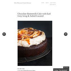 Chocolate Buttermilk Cake with Earl Grey Icing & Salted Caramel