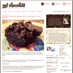 Got Chocolate - Celebrating All Things Chocolate Blog » The BEST Fudge Brownies You'll EVER Make