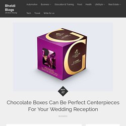 Chocolate Boxes Can Be Perfect Centerpieces For Your Wedding Reception