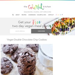 Vegan Double Chocolate Chip Cookies - The Colorful Kitchen