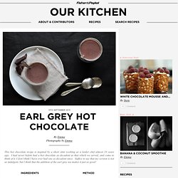Earl grey hot chocolate & Cooking Blog - Find the best recipes, cooking and food tips at Our Kitchen. - StumbleUpon