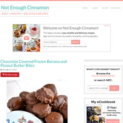 Chocolate Covered Frozen Banana & Peanut Butter Bites - Not Enough Cinnamon