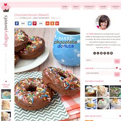 Shugary Sweets: Chocolate Donuts (Baked!)