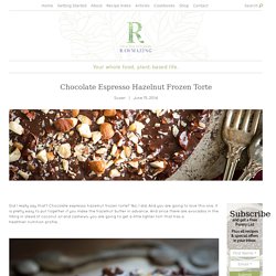 Chocolate Espresso Hazelnut Frozen Torte - Rawmazing Raw and Cooked Vegan Recipes