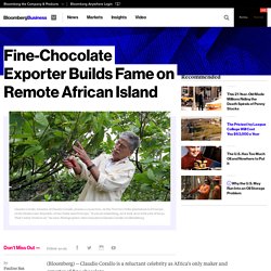 Fine-Chocolate Exporter Builds Fame on Remote African Island - Bloomberg Business