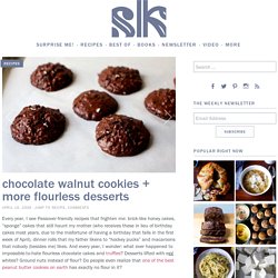chocolate walnut cookies + more flourless desserts