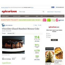 Chocolate-Glazed Hazelnut Mousse Cake Recipe at Epicurious