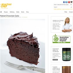 Naked Chocolate Cake : The Healthy Chef – Teresa Cutter