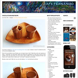 Chocolate Mousse Recipe : Cafe Fernando – Food Blog - chocolate mousse - mousse - Chocolate