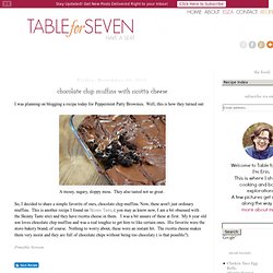 Table for Seven: Chocolate Chip Muffins with Ricotta Cheese